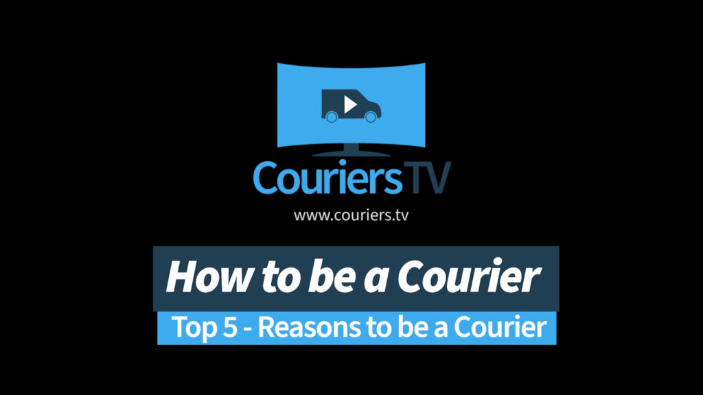 Couriers TV Top 5 Reasons to be a Courier